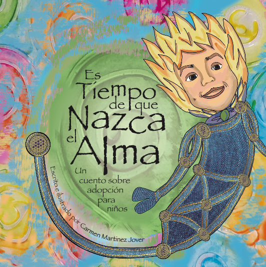 ES TIEMPO QUE NAZCA EL ALMA; un cuento de adopción para niños