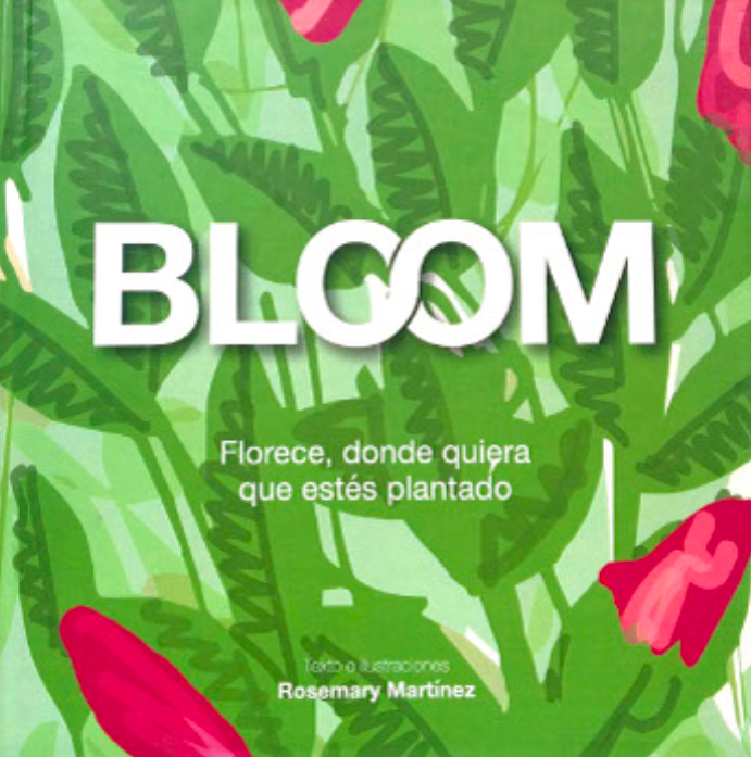 BLOOM. florece, donde quiera que estés plantado