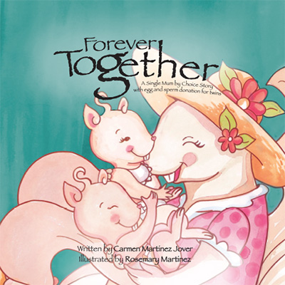 FOREVER TOGETHER, a single Mum by choice story with egg and sperm donation for twins