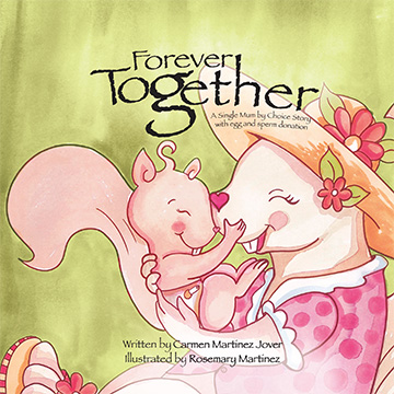 FOREVER TOGETHER, a single Mum by choice story with egg and sperm donation